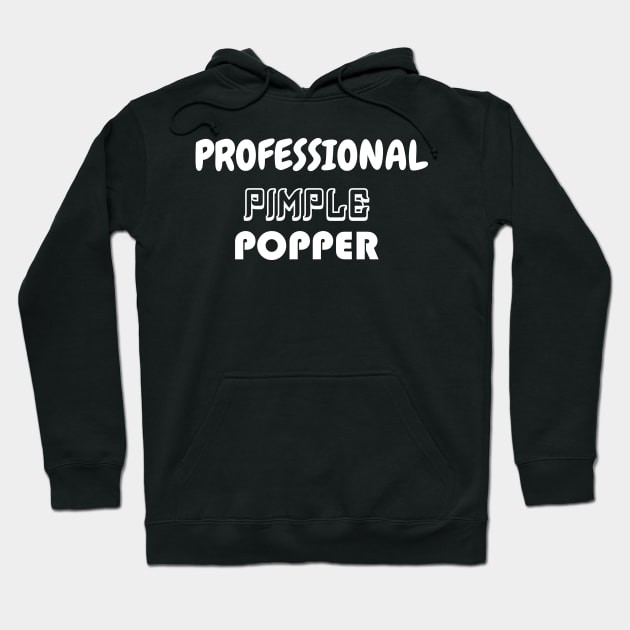 Professional Pimple Popper, Dermatology Student, Dermatologist, Dermatologist Gift, Dermatology Gift Idea Hoodie by wiixyou